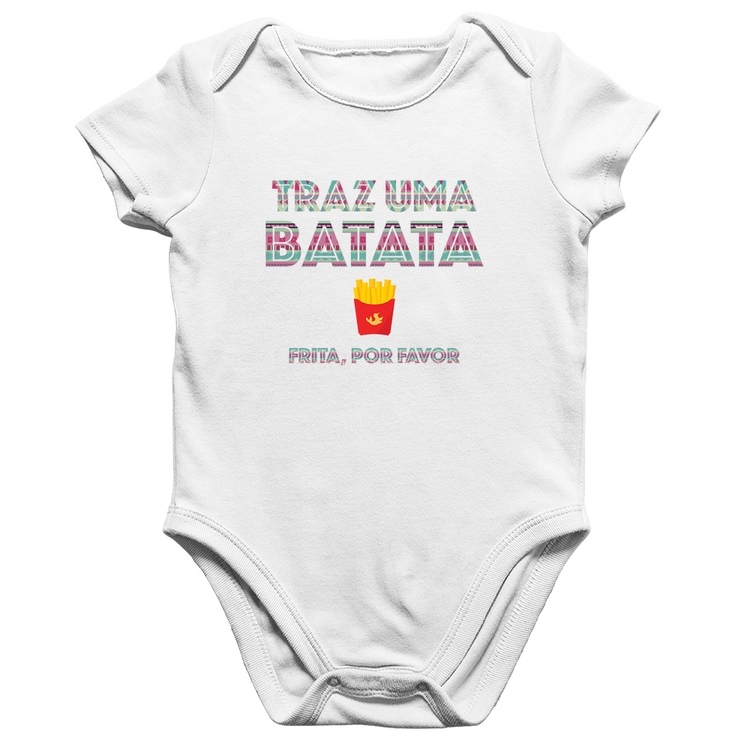 Body Bebê Algodão Traz uma batata, frita por favor - Branco