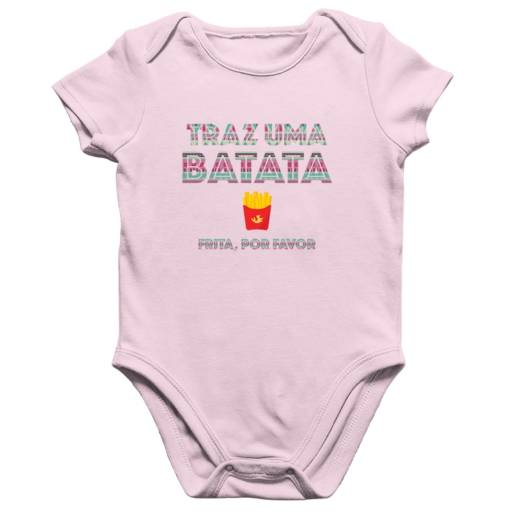 Body Bebê Algodão Traz uma batata, frita por favor - Rosa Bebê