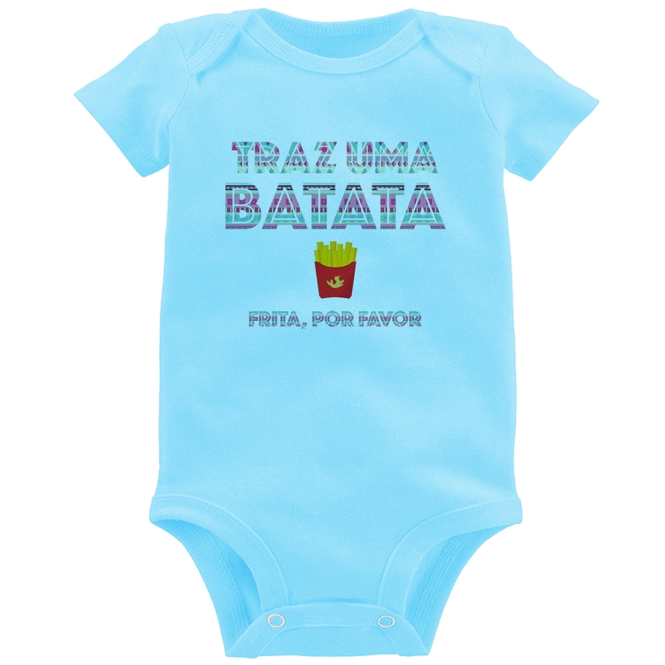 Body Bebê Traz uma batata, frita por favor - Azul Bebê