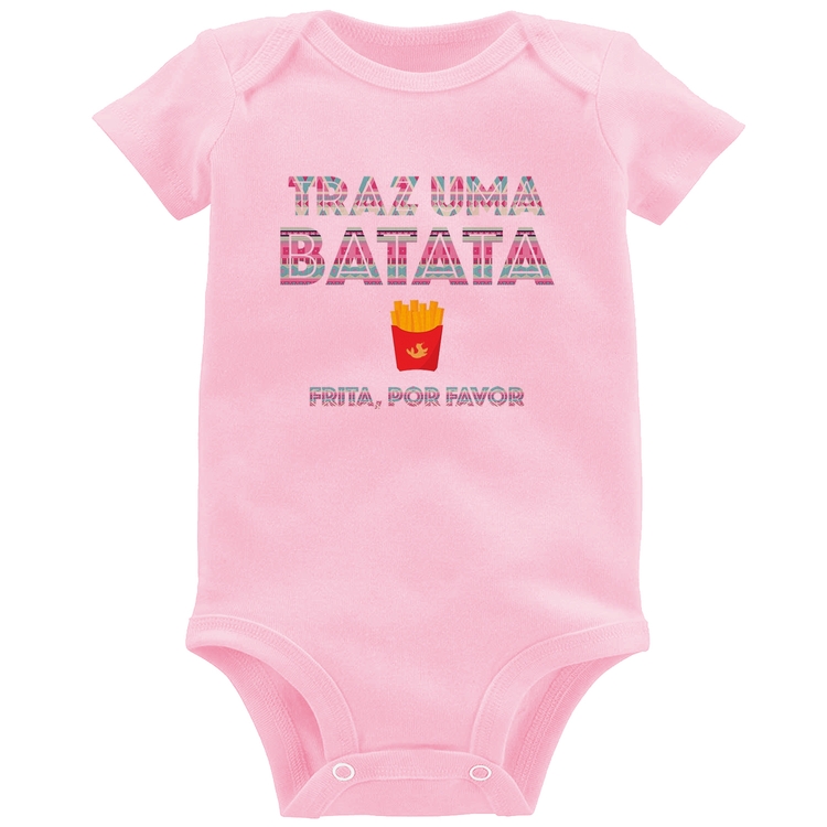 Body Bebê Traz uma batata, frita por favor - Rosa Bebê