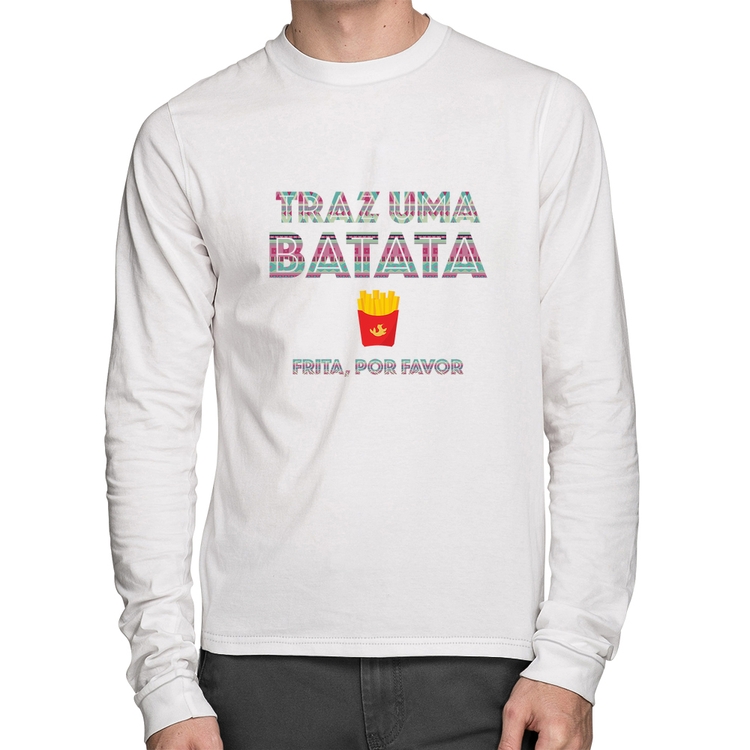 Camiseta Algodão Traz uma batata, frita por favor Manga Longa - Branca