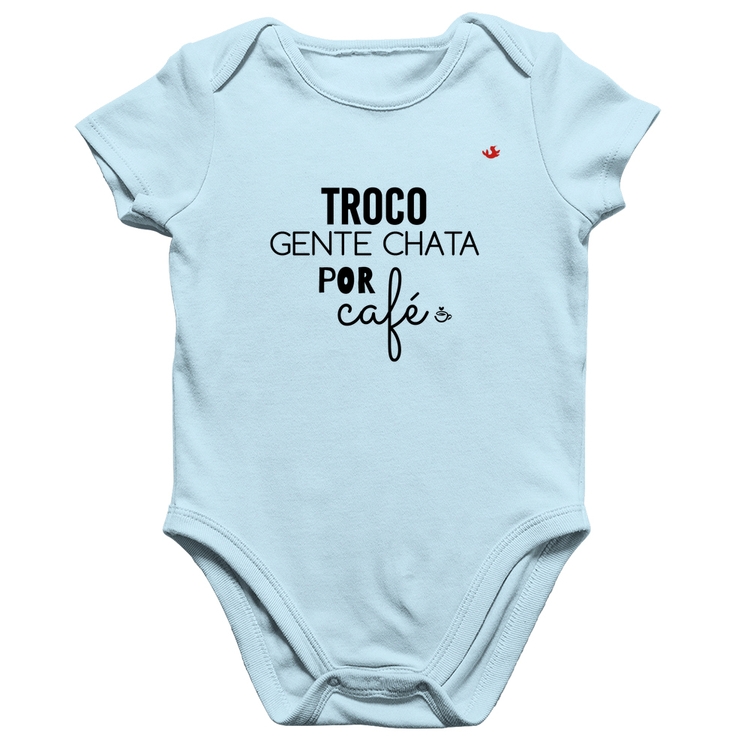 Body Bebê Algodão Troco gente chata por café - Azul Bebê