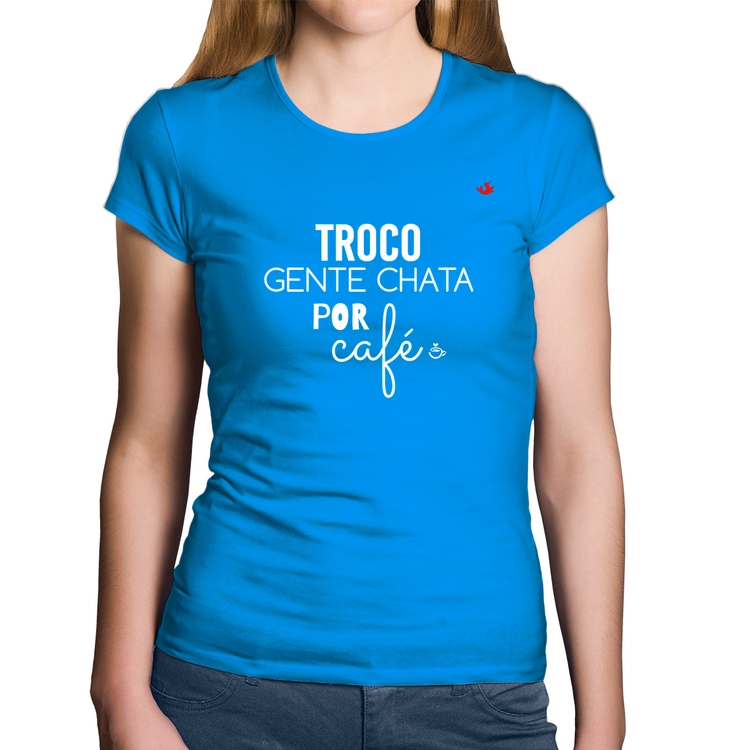 Baby Look Algodão Troco gente chata por café - Azul