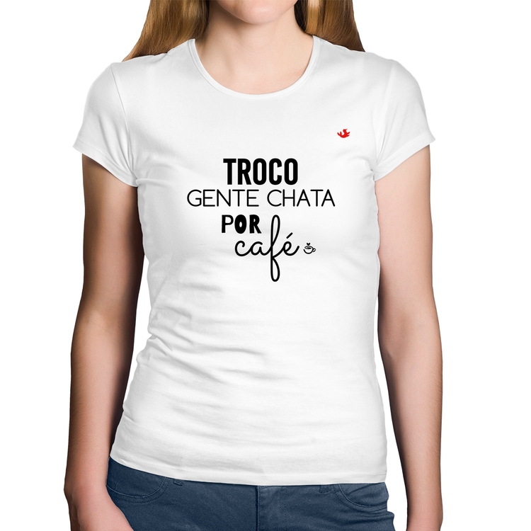 Baby Look Algodão Troco gente chata por café - Branca