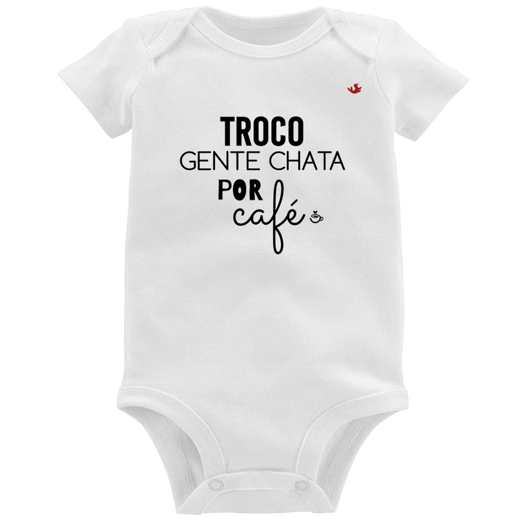 Body Bebê Troco gente chata por café
