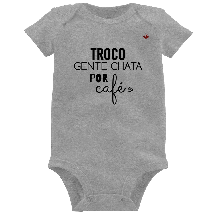 Body Bebê Troco gente chata por café - Cinza