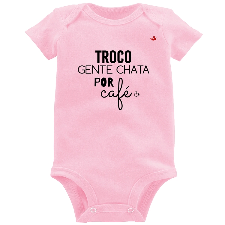 Body Bebê Troco gente chata por café - Rosa Bebê