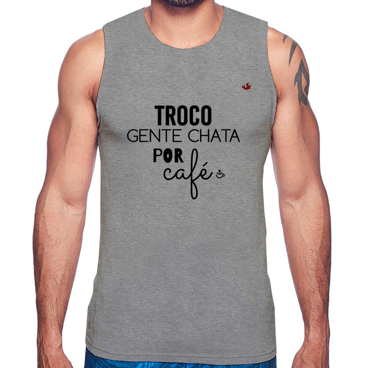 Regata Troco gente chata por café - Cinza