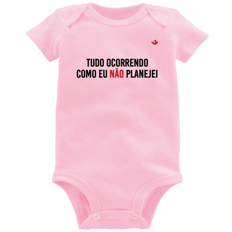Body Bebê Tudo ocorrendo como eu não planejei - Rosa Bebê