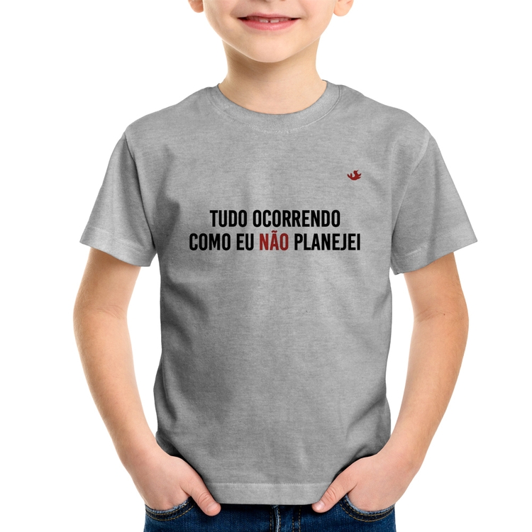 Camiseta Infantil Tudo ocorrendo como eu não planejei - Cinza