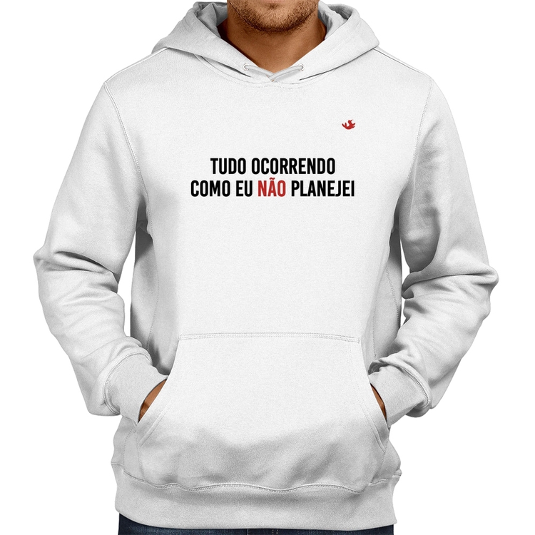 Moletom Tudo ocorrendo como eu não planejei - Branco