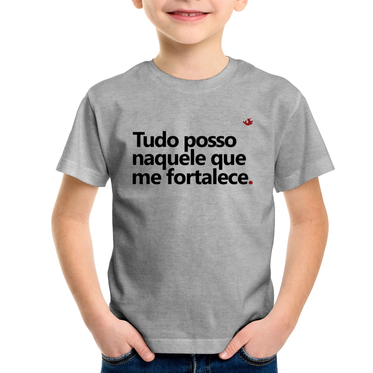 Camiseta Infantil Tudo posso naquele que me fortalece - Cinza