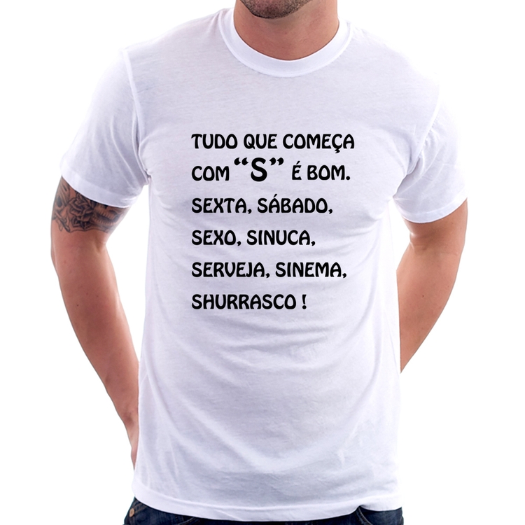 Camiseta Tudo que começa com S é bom