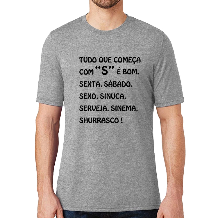 Camiseta Tudo que começa com S é bom - Cinza