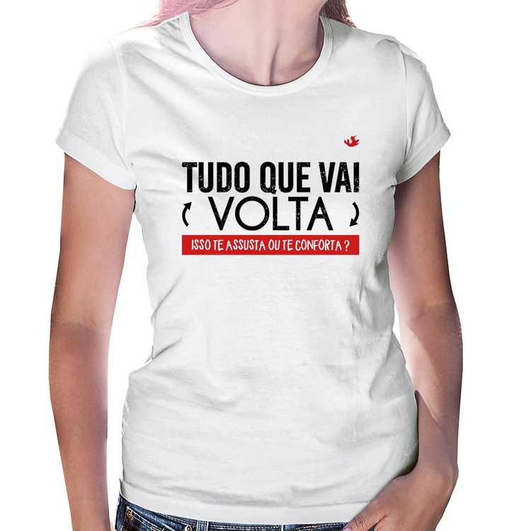 Baby Look Tudo que vai volta, isso te assusta ou te conforta?