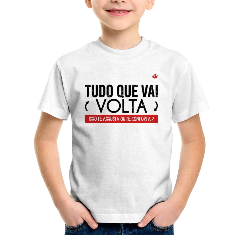 Camiseta Infantil Tudo que vai volta, isso te assusta ou te conforta?