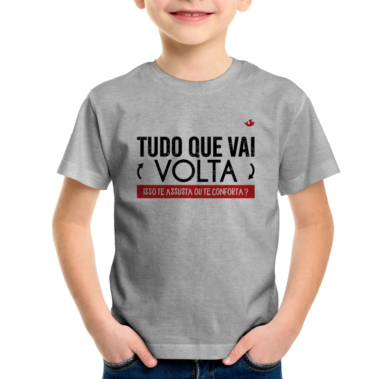 Camiseta Infantil Tudo que vai volta, isso te assusta ou te conforta? - Cinza