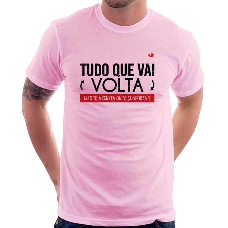 Camiseta Tudo que vai volta, isso te assusta ou te conforta? - Rosa Bebê