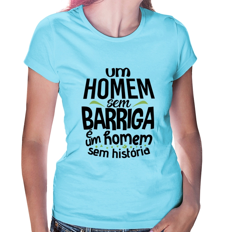 Baby Look Um homem sem barriga é um homem sem história - Azul Bebê