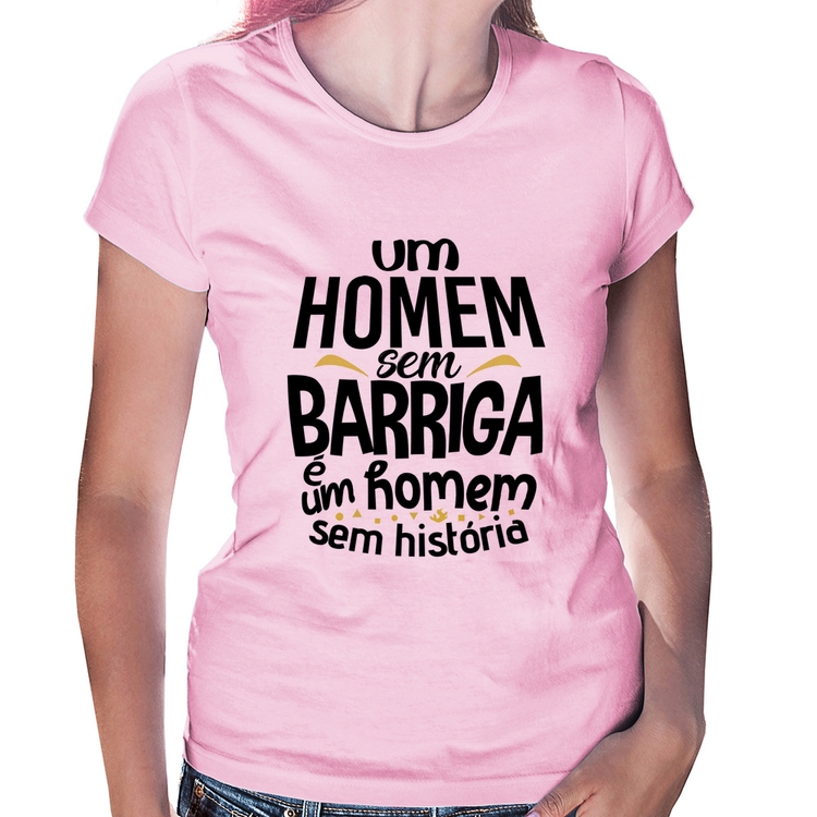 Baby Look Um homem sem barriga é um homem sem história - Rosa Bebê