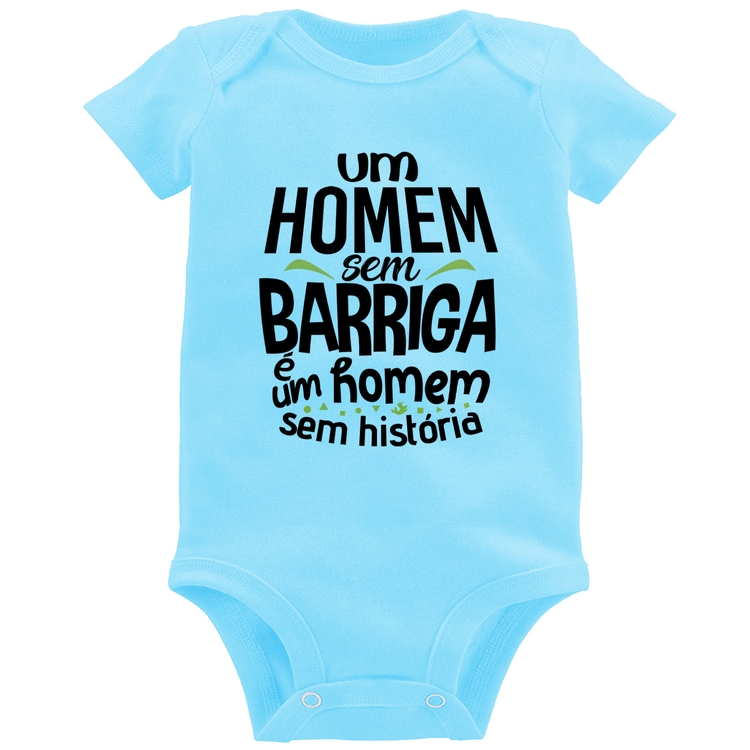 Body Bebê Um homem sem barriga é um homem sem história - Azul Bebê