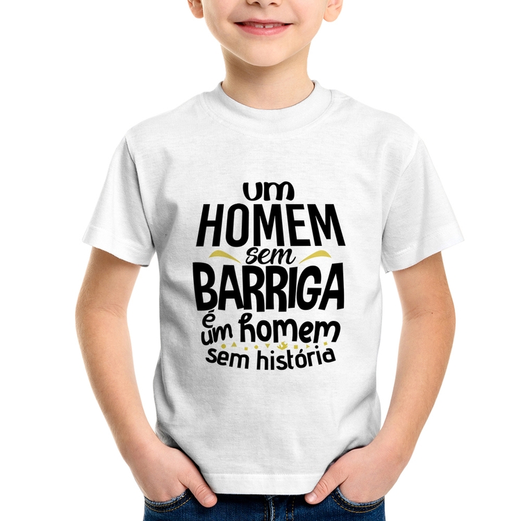 Camiseta Infantil Um homem sem barriga é um homem sem história
