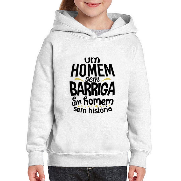 Moletom Infantil Um homem sem barriga é um homem sem história