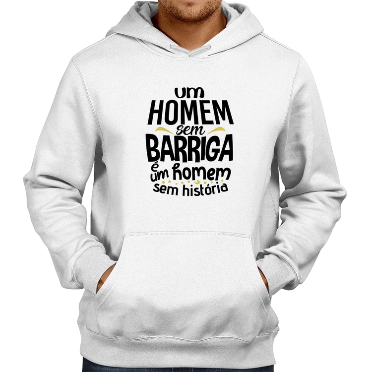 Moletom Um homem sem barriga é um homem sem história - Branco