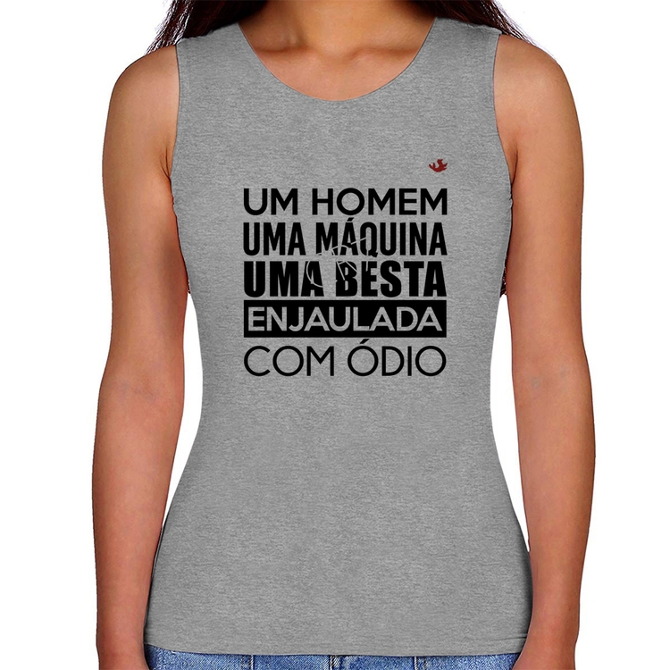 Regata Feminina Um homem, uma máquina, uma besta enjaulada com ódio - Cinza