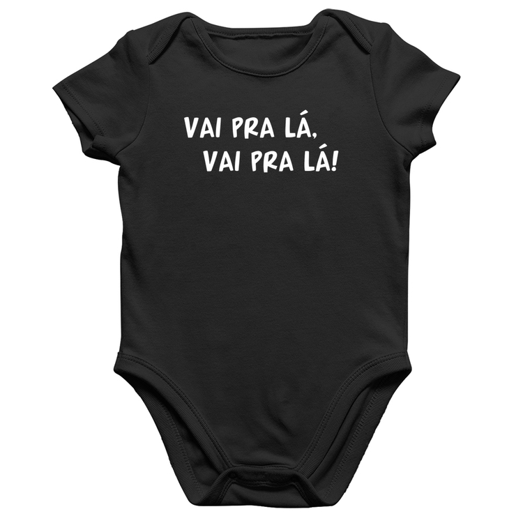 Body Bebê Algodão Vai pra lá, vai pra lá!