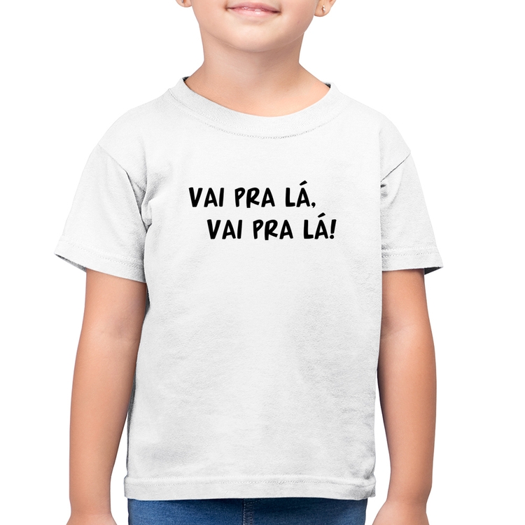 Camiseta Algodão Infantil Vai pra lá, vai pra lá! - Branca