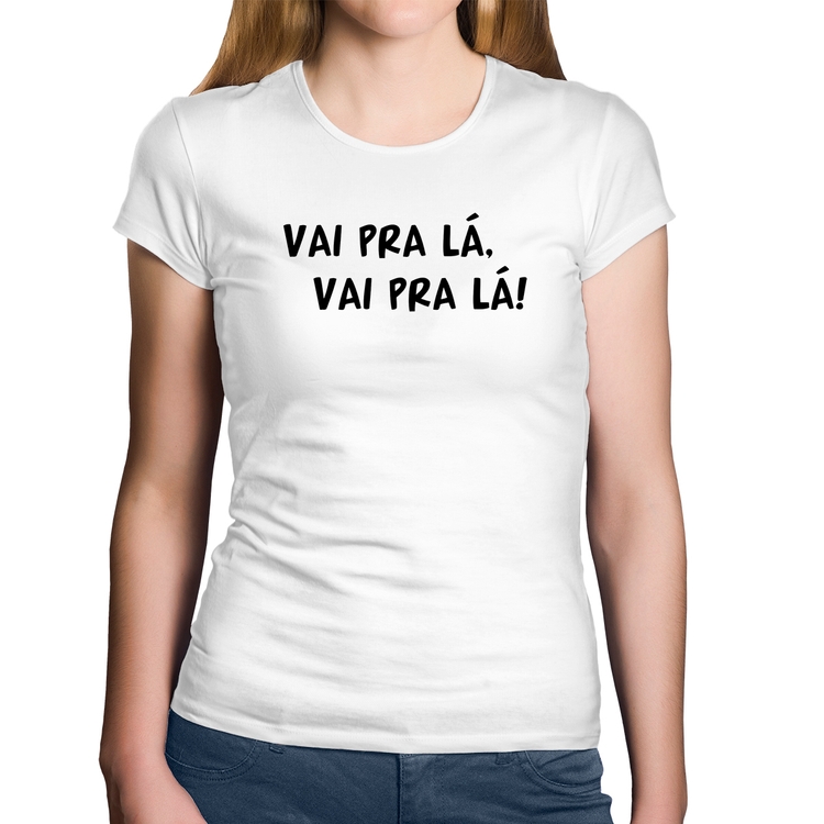 Baby Look Algodão Vai pra lá, vai pra lá! - Branca