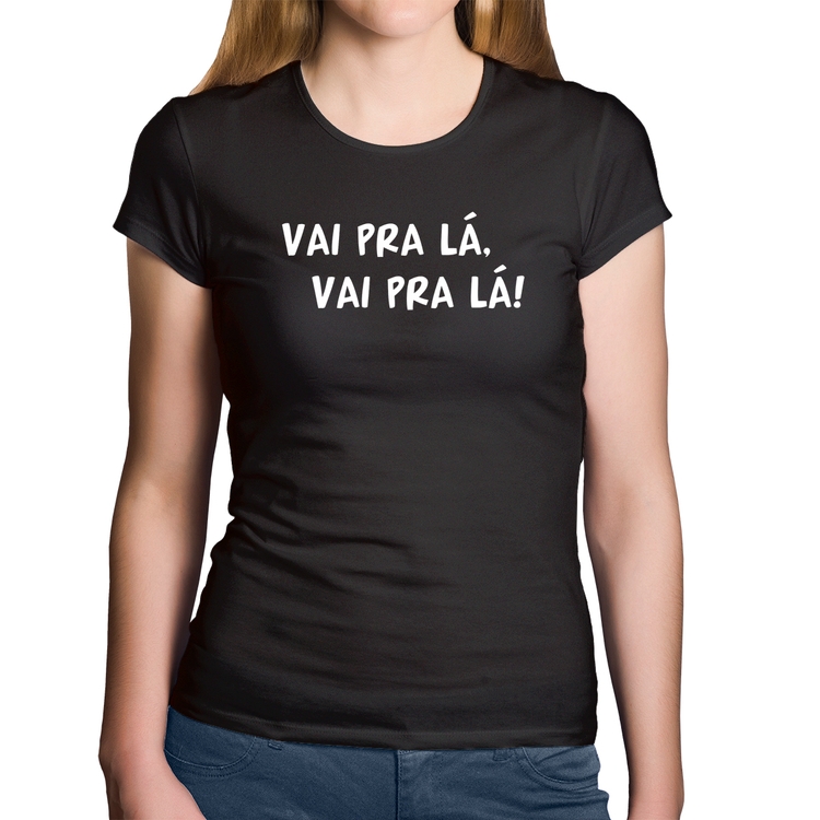 Baby Look Algodão Vai pra lá, vai pra lá!