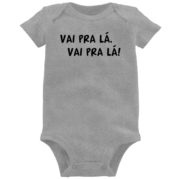 Body Bebê Vai pra lá, vai pra lá! - Cinza