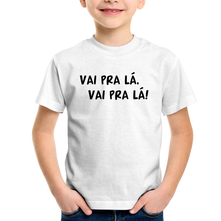 Camiseta Infantil Vai pra lá, vai pra lá!