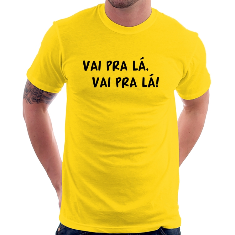 Camiseta Vai pra lá, vai pra lá! - Amarela