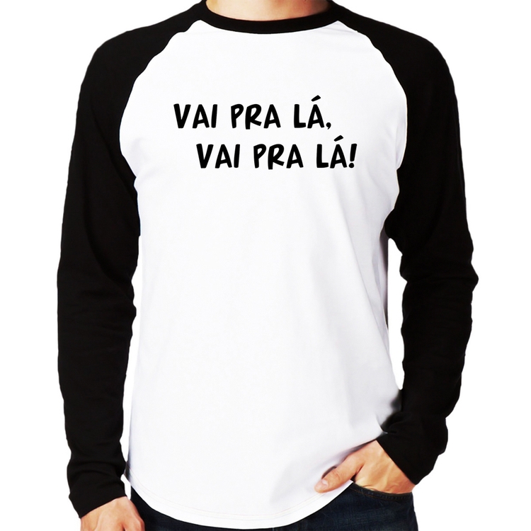 Camiseta Raglan Vai pra lá, vai pra lá! Manga Longa