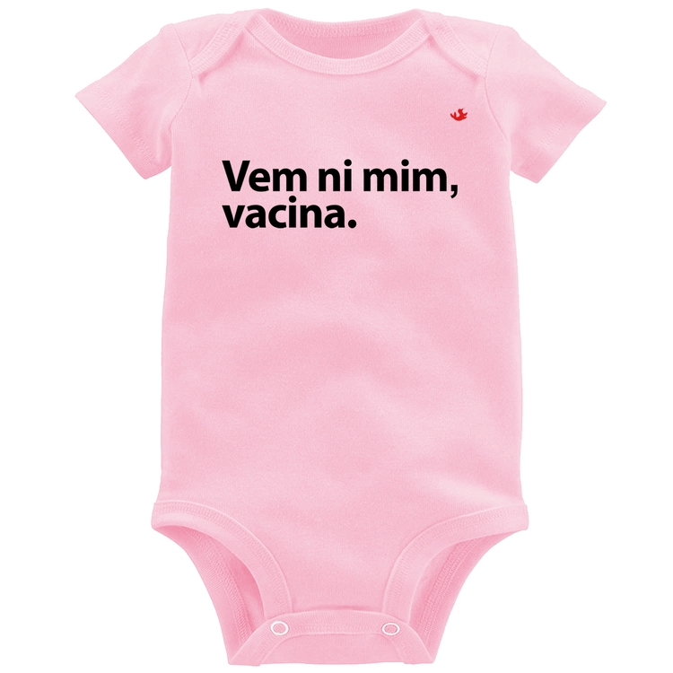 Body Bebê Vem ni mim vacina - Rosa Bebê
