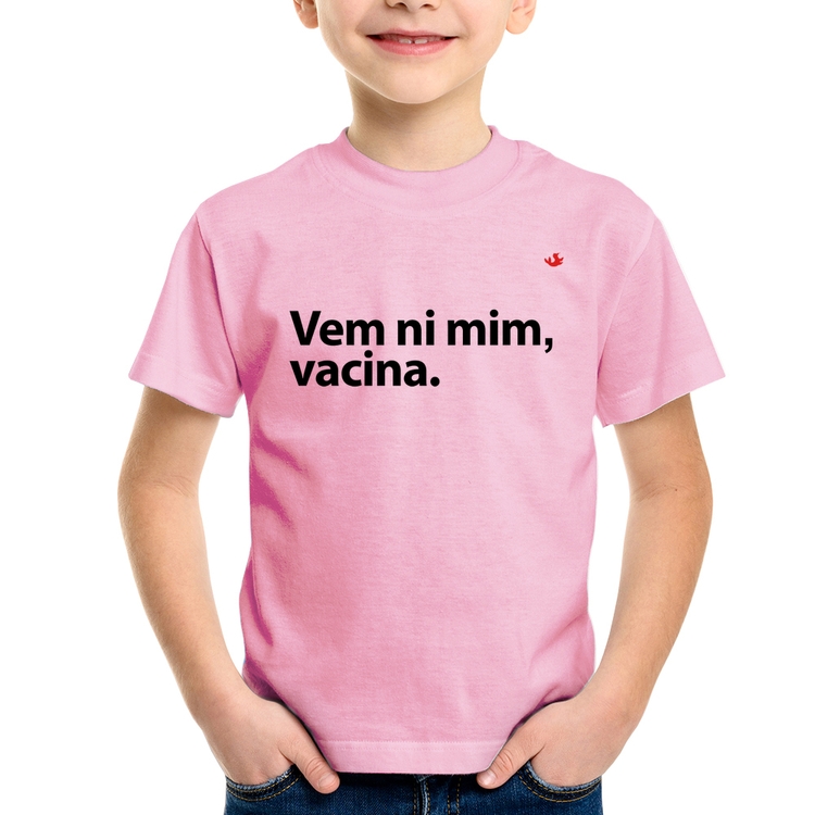 Camiseta Infantil Vem ni mim vacina - Rosa Bebê
