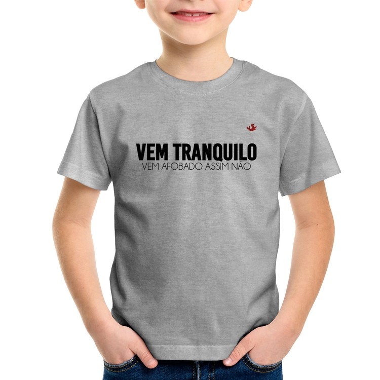 Camiseta Infantil Vem tranquilo - Cinza