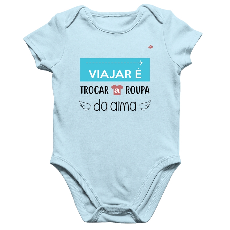 Body Bebê Algodão Viajar é trocar a roupa da alma - Azul Bebê