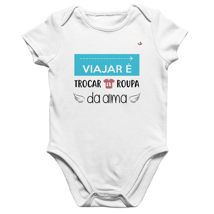 Body Bebê Algodão Viajar é trocar a roupa da alma - Branco