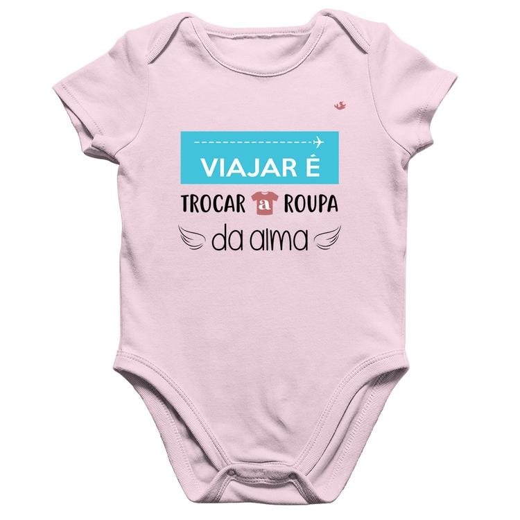 Body Bebê Algodão Viajar é trocar a roupa da alma - Rosa Bebê