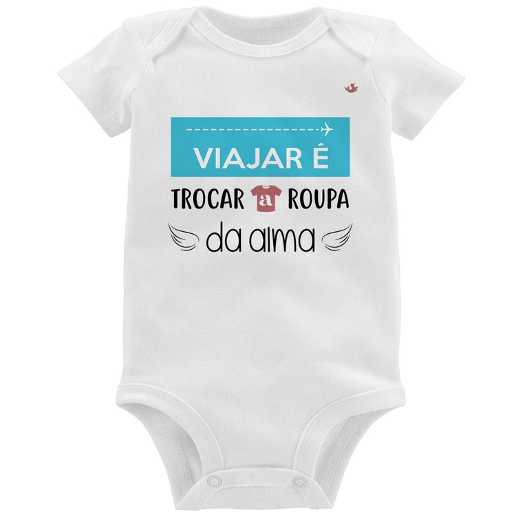 Body Bebê Viajar é trocar a roupa da alma