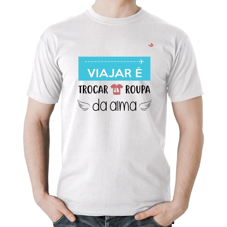 Camiseta Algodão Viajar é trocar a roupa da alma - Branca