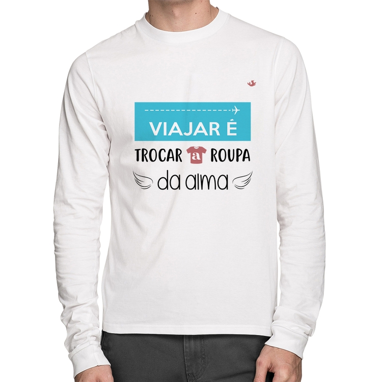 Camiseta Algodão Viajar é trocar a roupa da alma Manga Longa - Branca