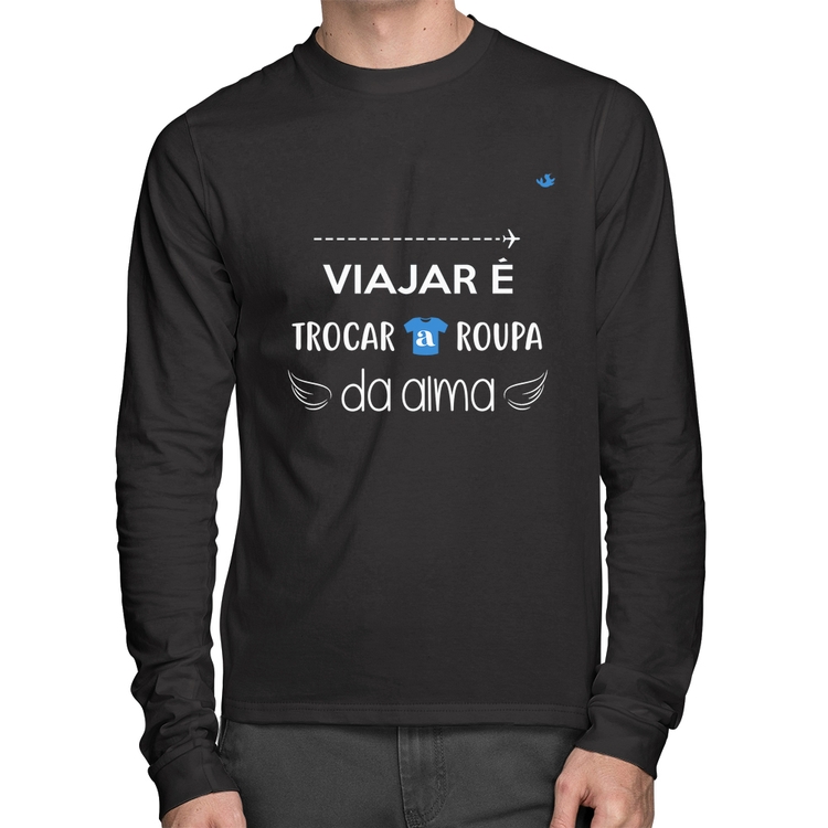 Camiseta Algodão Viajar é trocar a roupa da alma Manga Longa