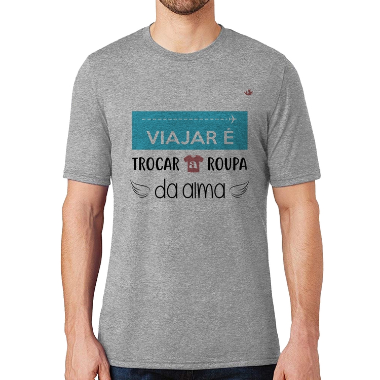 Camiseta Viajar é trocar a roupa da alma - Cinza
