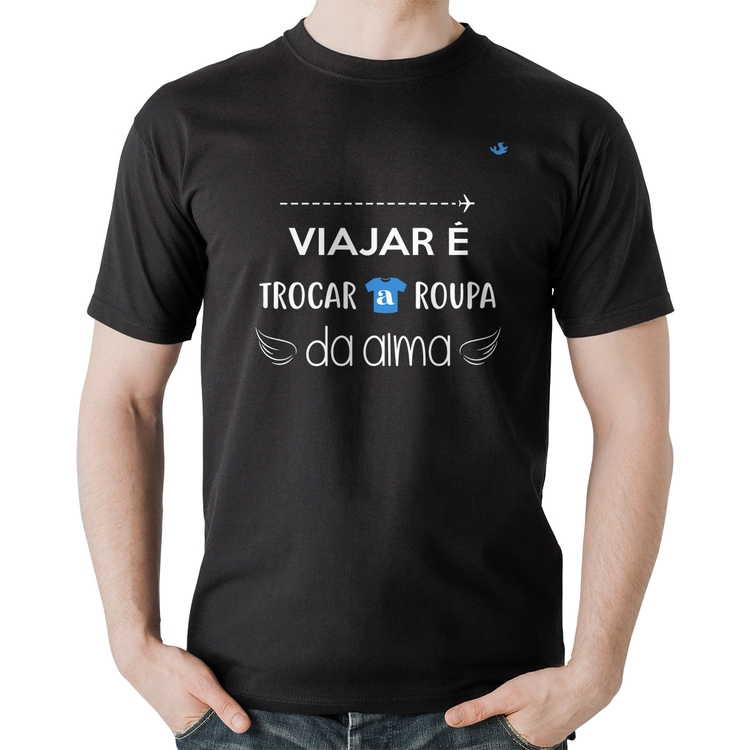 Camiseta Algodão Viajar é trocar a roupa da alma