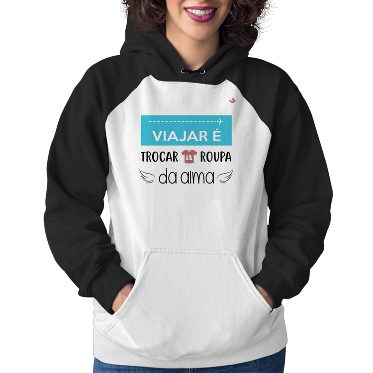 Moletom Feminino Viajar é trocar a roupa da alma